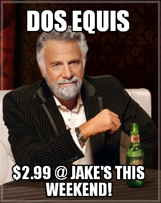 dos-equis-2.99-jakes-this-weekend