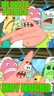 mi-gusta-patrick-muy-mucho
