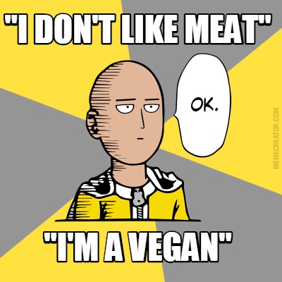 i-dont-like-meat-im-a-vegan