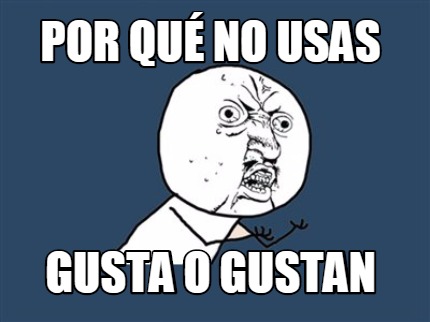 por-qu-no-usas-gusta-o-gustan