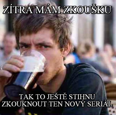 ztra-mm-zkouku-tak-to-jet-stihnu-zkouknout-ten-nov-seril