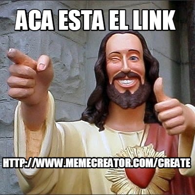 aca-esta-el-link-httpwww.memecreator.comcreate
