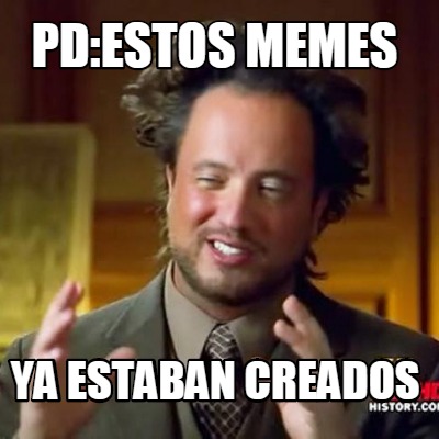 pdestos-memes-ya-estaban-creados