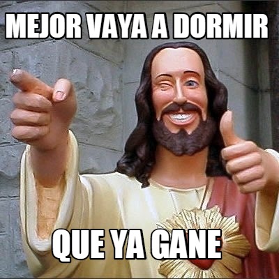mejor-vaya-a-dormir-que-ya-gane