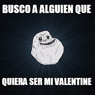 busco-a-alguien-que-quiera-ser-mi-valentine