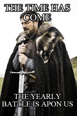 the-time-has-come-the-yearly-battle-is-apon-us