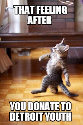 that-feeling-after-you-donate-to-detroit-youth