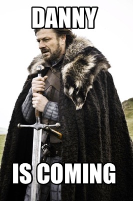 danny-is-coming