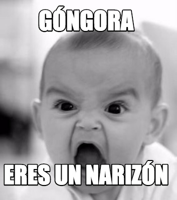 gngora-eres-un-narizn