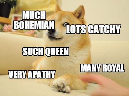 much-bohemian-lots-catchy-many-royal-such-queen-very-apathy