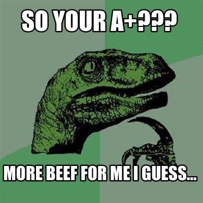 so-your-a-more-beef-for-me-i-guess