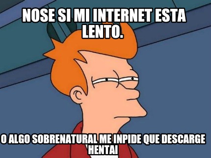 nose-si-mi-internet-esta-lento.-o-algo-sobrenatural-me-inpide-que-descarge-henta