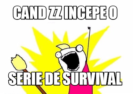 cand-zz-incepe-o-serie-de-survival