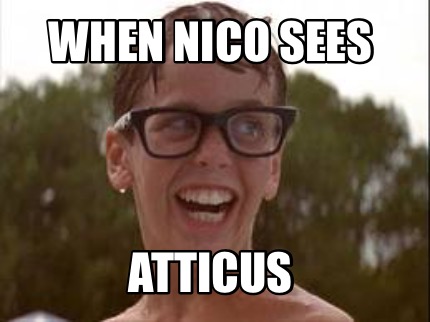 when-nico-sees-atticus