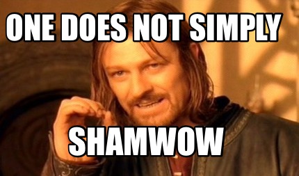 one-does-not-simply-shamwow