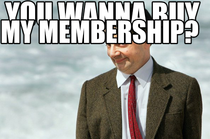 you-wanna-buy-my-membership