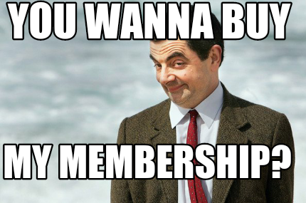 you-wanna-buy-my-membership4