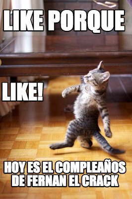 like-porque-hoy-es-el-compleaos-de-fernan-el-crack-like