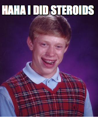 haha-i-did-steroids