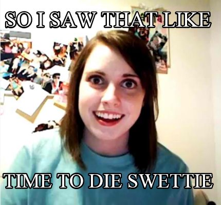 so-i-saw-that-like-time-to-die-swettie