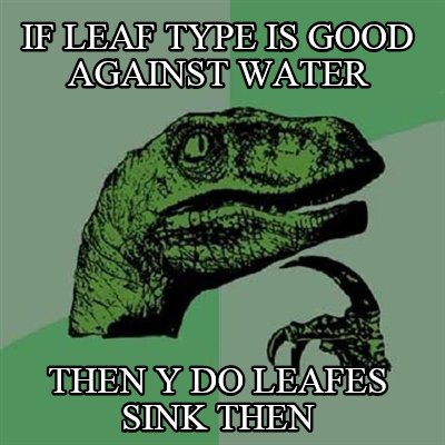 if-leaf-type-is-good-against-water-then-y-do-leafes-sink-then