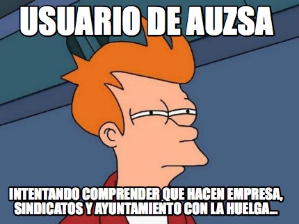 usuario-de-auzsa-intentando-comprender-que-hacen-empresa-sindicatos-y-ayuntamien