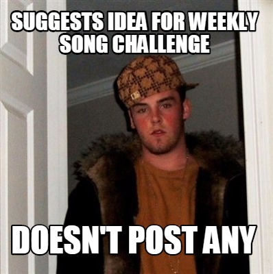 suggests-idea-for-weekly-song-challenge-doesnt-post-any