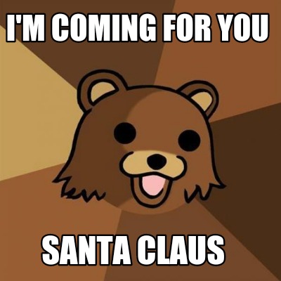 im-coming-for-you-santa-claus