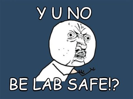 y-u-no-be-lab-safe