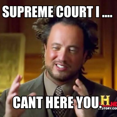 supreme-court-i-....-cant-here-you