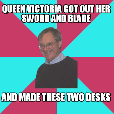 queen-victoria-got-out-her-sword-and-blade-and-made-these-two-desks