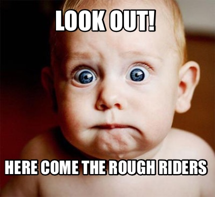 look-out-here-come-the-rough-riders