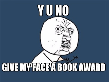 y-u-no-give-my-face-a-book-award