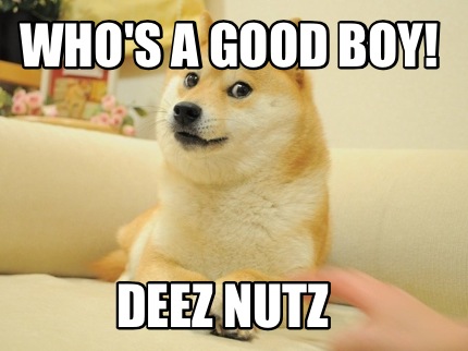 whos-a-good-boy-deez-nutz