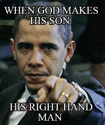when-god-makes-his-son-his-right-hand-man