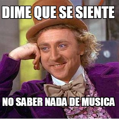 dime-que-se-siente-no-saber-nada-de-musica