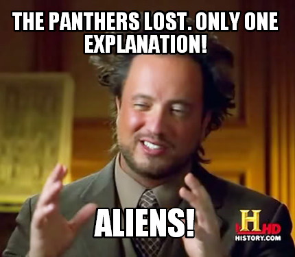 the-panthers-lost.-only-one-explanation-aliens