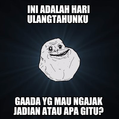 ini-adalah-hari-ulangtahunku-gaada-yg-mau-ngajak-jadian-atau-apa-gitu