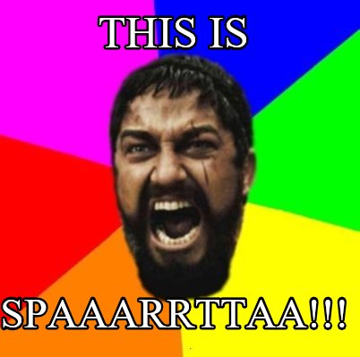 this-is-spaaarrttaa