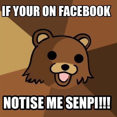if-your-on-facebook-notise-me-senpi