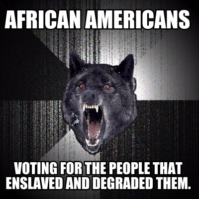 african-americans-voting-for-the-people-that-enslaved-and-degraded-them
