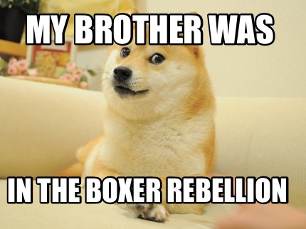 my-brother-was-in-the-boxer-rebellion