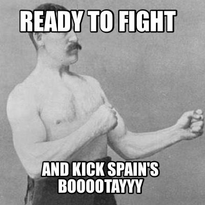 ready-to-fight-and-kick-spains-booootayyy