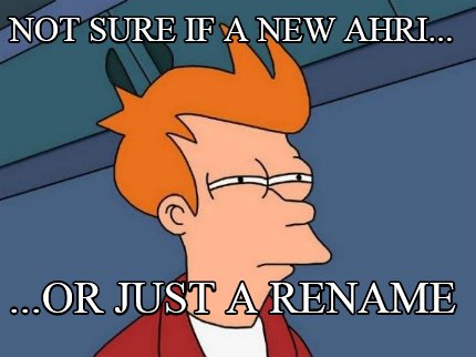 not-sure-if-a-new-ahri...-...or-just-a-rename