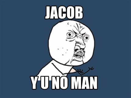 jacob-y-u-no-man