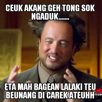 ceuk-akang-geh-tong-sok-ngaduk.......-eta-mah-bagean-lalaki-teu-beunang-di-carek