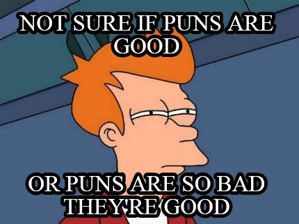 not-sure-if-puns-are-good-or-puns-are-so-bad-theyre-good
