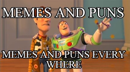 memes-and-puns-memes-and-puns-every-where