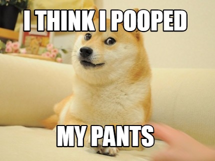 i-think-i-pooped-my-pants