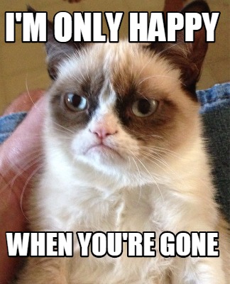 im-only-happy-when-youre-gone